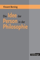 Die Idee Der Person in Der Philosophie: Ihre Bedeutung Für Die Geschöpfliche Vernunft Und Die Analoge Urgrunderkenntnis Von Mensch, Welt Und Gott. Phi 3506757407 Book Cover