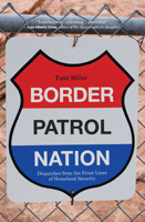 Border Patrol Nation: Dispatches from the Front Lines of Homeland Security (City Lights Open Media) 0872866319 Book Cover