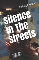 Silence In The Streets: and the marketplace, and the fields, and the homes, and the churches, and... B08LNFVPJX Book Cover