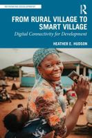 From Rural Village to Smart Village: Digital Connectivity for Development 1032517077 Book Cover