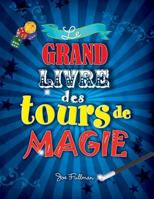Le Grand Livre Des Tours de Magie 1443122742 Book Cover