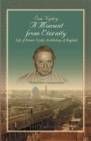 A Moment from Eternity: Life of Ernest Nyáry, Archbishop of Baghdad 149903847X Book Cover