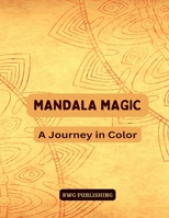 Mandala Magic: A Journey in Color B0DQM2KFYQ Book Cover