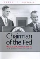 Chairman of the Fed: William McChesney Martin Jr., and the Creation of the Modern American Financial System 0300191383 Book Cover