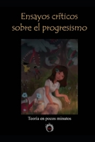 Ensayos Críticos Sobre Progresismo B09PM67CFR Book Cover