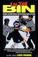 In the Bin: Reckless and Rude Stories from the Penalty Boxes of the Nhl 1572434422 Book Cover