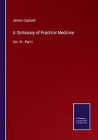 A Dictionary of Practical Medicine: Vol. III - Part I 3375130929 Book Cover