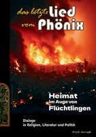 Das letzte Lied vom Phönix: Heimat im Auge von Flüchtlingen (German Edition) 3759787517 Book Cover