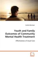Youth and Family Outcomes of Community Mental Health Treatment: Effectiveness of Usual Care 3639077148 Book Cover
