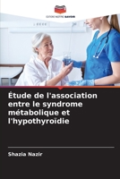 Étude de l'association entre le syndrome métabolique et l'hypothyroïdie 6205789531 Book Cover