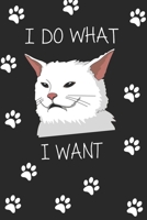 I do what i want: Funny cat notbook I do what I want with my cat for cat lover men, women, kidd notbook 167543722X Book Cover