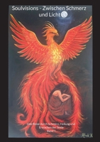 Soulvisions - Zwischen Schmerz und Licht: Eine Reise durch Schmerz, Heilung und Erwachen der Seele (German Edition) 3695728728 Book Cover