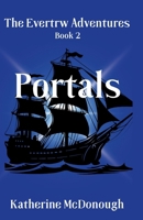 Portals, The Evertw Adventures Book 2: The Evertrw Adventures B0GYGSG3KC Book Cover