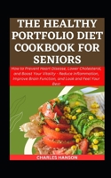 The Healthy Portfolio Diet Cookbook For Seniors: How to Prevent Heart Disease, Lower Cholesterol, and Boost Your Vitality - Reduce Inflammation, ... ... Promoting Health, Longevity and Vitality) B0CVTJB4NM Book Cover