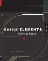 Design Elements, Form  Space: A Graphic Style Manual for Understanding Structure and Design 1592537006 Book Cover