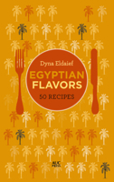 Egyptian Flavors: 50 Recipes 9774169271 Book Cover
