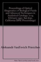 Proceedings of Optical Diagnostics of Biological Fluids and Advanced Techniques in Analytical Cytology: 11-14 February 1997, San Jose, California (SPIE Proceedings) 0819423939 Book Cover