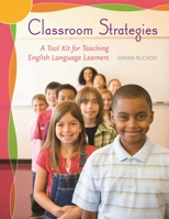 Classroom Strategies: A Tool Kit for Teaching English Language Learners 159158485X Book Cover