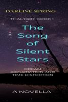 The Song of Silent Stars: Exploring the silence between dreams, stars and the human mind. (The Thal’kor Chronicles) B0G4DSNKNR Book Cover
