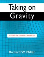 Taking on Gravity: A Guide for Practical Gravitation 1478717750 Book Cover