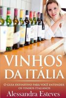 Vinhos Da Italia: O Guia Definitivo Para Voce Entender OS Vinhos Italianos. 1501013009 Book Cover