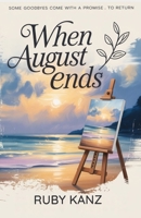When August Ends: Some goodbyes come with a promise to return... B0FL2K6XFC Book Cover