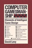 Computer gamesmanship: The complete guide to creating and structuring intelligent games programs 0671495321 Book Cover