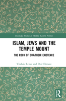 Islam, Jews and the Temple Mount: The Rock of Our/Their Existence 0367500043 Book Cover