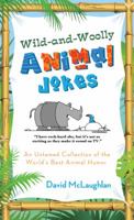 Wild-and-Woolly Animal Jokes: An Untamed Collection of the World’s Best Animal Humor 1616266694 Book Cover