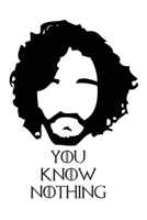 You Know Nothing: Game of Thrones TV Show Jon Snow Inspired Lined Notebook and Daily Journal (Pop Culture) 1670486710 Book Cover