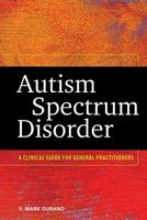 Autism Spectrum Disorder: A Clinical Guide for General Practitioners 1433815699 Book Cover