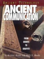 Ancient Communication: From Grunts to Grafitti (Ancient Technology) 0822529963 Book Cover