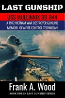 Last Gunship USS Mullinnix DD-944 1972 Vietnam Memoirs of a FTGSN B0DD2ZBCJ5 Book Cover