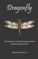 Dragonfly: A Perspective on Self-Realization and the Deeper Meaning of Life B08N1NF1MX Book Cover