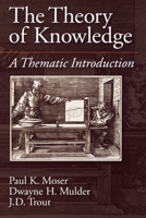 The Theory of Knowledge: A Thematic Introduction 0195094662 Book Cover