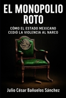 El Monopolio Roto: Cómo el Estado Mexicano Cedió la Violencia al Narco B0FVMKWJCW Book Cover