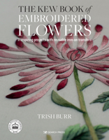 Kew Book of Embroidered Flowers: 11 Inspiring Projects with Reusable Iron-on Transfers 1782216421 Book Cover