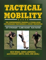 Tactical Mobility: The Comprehensive Training & Fitness Guide for Increased Performance & Injury Prevention 1578266688 Book Cover