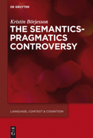 The Semantics-Pragmatics Controversy 3110333376 Book Cover