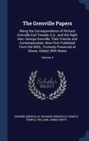 The Grenville Papers: Being the Correspondence of Richard Grenville Earl Temple, K.G., and the Right Hon: George Grenville, Their Friends and Contemporaries. Now First Published Form the Mss., Formerl 1143431820 Book Cover