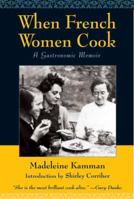 When French Women Cook: A Gastronomic Memoir 0028610164 Book Cover