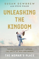 Unleashing The Kingdom: The Woman's Place 1737221608 Book Cover