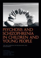 Psychosis and Schizophrenia in Children and Young People: The Nice Guidelines on Recognition and Management 1908020601 Book Cover