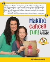 Making Cancer Fun: A Parent's Guide 0578425874 Book Cover