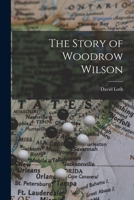 The Story of Woodrow Wilson, Centennial Edition 1015311830 Book Cover