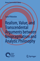 Realism, Value, and Transcendental Arguments Between Neopragmatism and Analytic Philosophy 3031280415 Book Cover