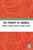 The Poverty of Animals: Towards a Marxist Theory of Animal Welfare 103240728X Book Cover