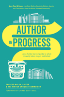 Author in Progress: A No-Holds-Barred Guide to What It Really Takes to Get Published 1440346712 Book Cover