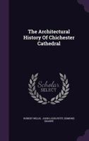 The Architectural History Of Chichester Cathedral B0BNLNSN6W Book Cover