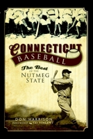 Connecticut Baseball: The Best of the Nutmeg State 159629552X Book Cover